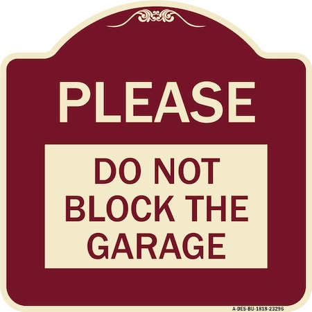 Signmission Please Do Not Block Garage Heavy-Gauge Aluminum Architectural Sign, 18" x 18", BU-1818-23296 A-DES-BU-1818-23296